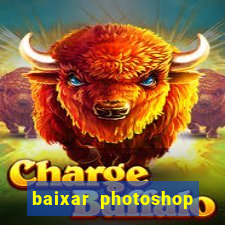 baixar photoshop beta crackeado